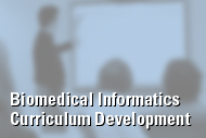 Biomedical Informatics Curriculum Development