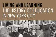 Living and Learning: The History of Education in New York City