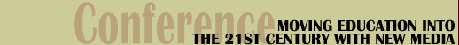 Conference: Moving Education Into the 21st Century with New Media