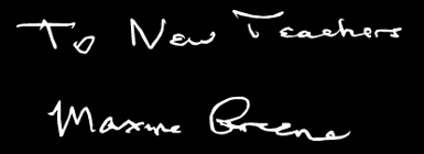 To New Teachers - Maxine Greene