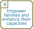 Step 8:Empower families and enhance their capacities